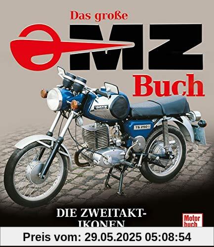 Das große MZ-Buch: Die Zweitaktikonen Das große MZ-Buch: Die Zweitaktikonen