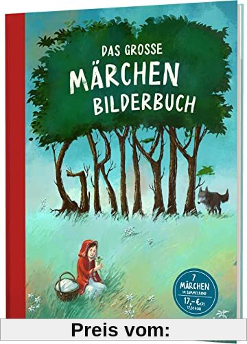 Das große Märchenbilderbuch Grimm: Märchensammlung zum Vorlesen