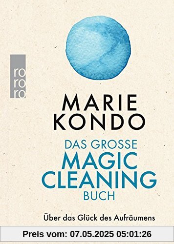 Das große Magic-Cleaning-Buch: Über das Glück des Aufräumens