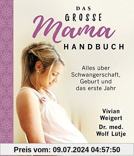 Das große Mama-Handbuch: Alles über Schwangerschaft, Geburt und das erste Jahr. Überarbeitete Neuausgabe