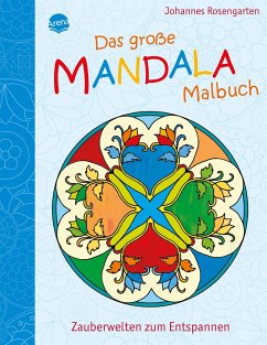 Das große Mandala Malbuch: Zauberwelten zum Entspannen von Arena