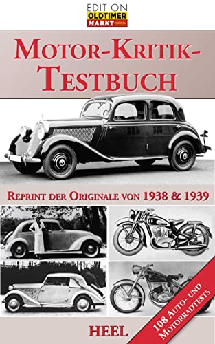 Das große Motor-Kritik-Testbuch: Reprint der Originale von 1938 und 1939 - 108 Auto- und Motorradtests (Edition Oldtimer Markt)