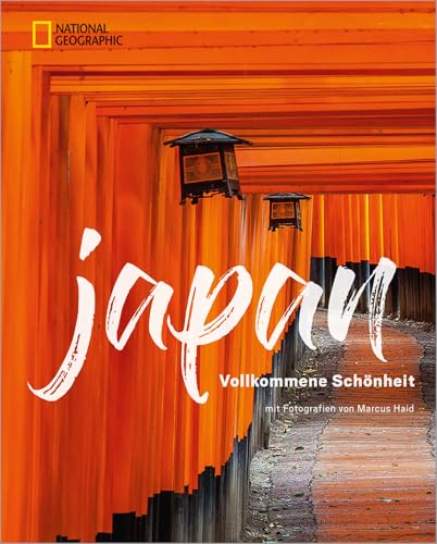 Das große NATIONAL GEOGRAPHIC Buch Japan. Bildband für die perfekte Japan-Reise. Mit detailliertem Wissen zu Land, Leute und Kultur. Eine ... alle Japan-Urlauber: Vollkommene Schönheit