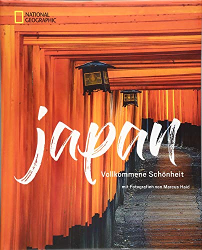 Das große NATIONAL GEOGRAPHIC Buch Japan. Bildband für die perfekte Japan-Reise. Mit detailliertem Wissen zu Land, Leute und Kultur. Eine ... alle Japan-Urlauber: Vollkommene Schönheit