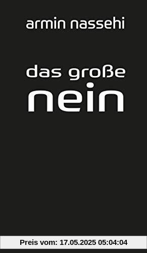 Das große Nein: Eigendynamik und Tragik des gesellschaftlichen Protests