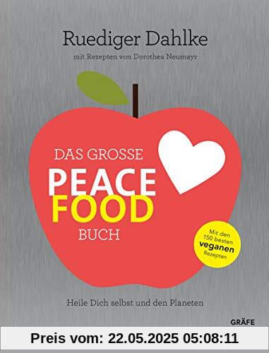 Das große Peace Food-Buch: Heile Dich selbst und den Planeten (Gräfe und Unzer Einzeltitel)