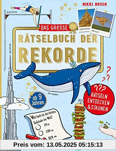 Das große Rätselbuch der Rekorde: für Jungs und Mädchen ab 9 | Beschäftigungsbuch mit Knobelaufgaben und Quizfragen zu Höchstleistungen, Wissen und Erfindungen Das große Rätselbuch der Rekorde: für Jungs und Mädchen ab 9 | Beschäftigungsbuch mit Knobelaufgaben und Quizfragen zu Höchstleistungen, Wissen und Erfindungen