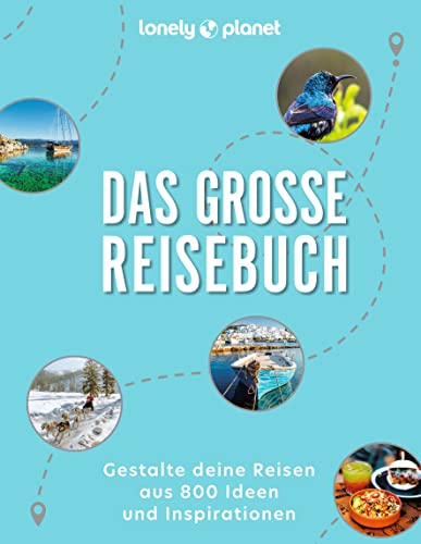 LONELY PLANET Bildband Das große Reisebuch: Gestalte deine Reisen aus 800 Ideen und Inspirationen