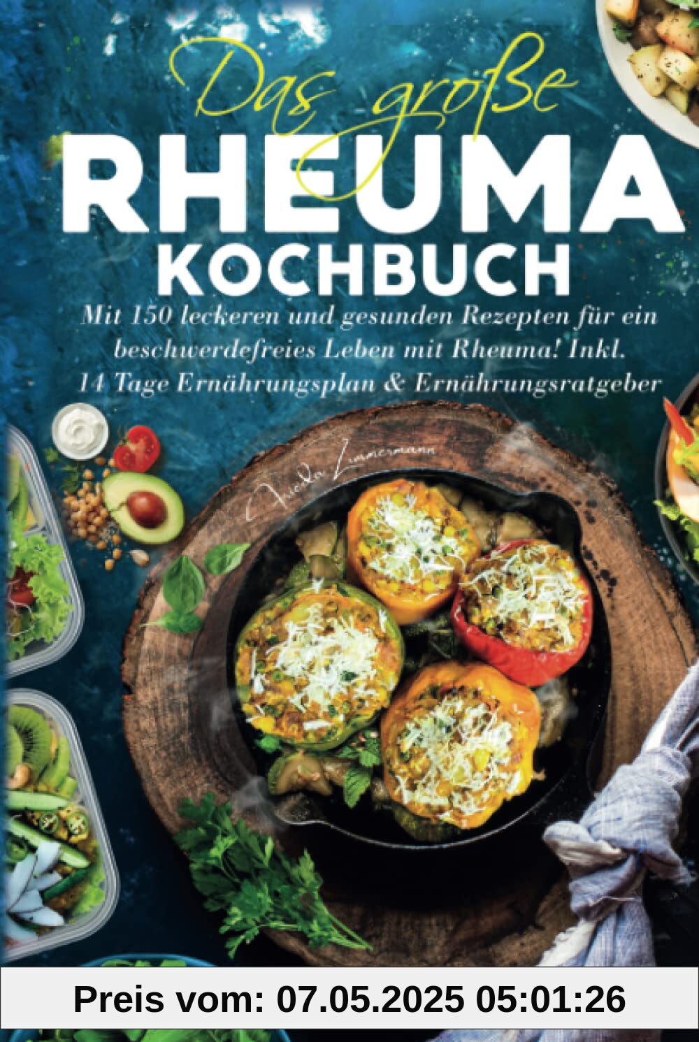 Das große Rheuma Kochbuch: Mit 150 leckeren und gesunden Rezepten für ein beschwerdefreies Leben mit Rheuma! Inkl. 14 Tage Ernährungsplan & Ernährungsratgeber. Das große Rheuma Kochbuch: Mit 150 leckeren und gesunden Rezepten für ein beschwerdefreies Leben mit Rheuma! Inkl. 14 Tage Ernährungsplan & Ernährungsratgeber.