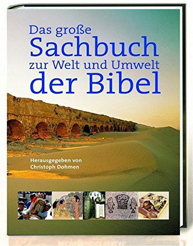 Das große Sachbuch zur Welt und Umwelt der Bibel