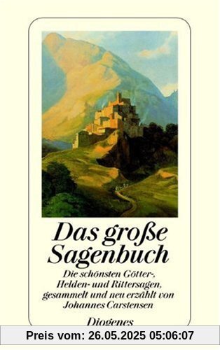 Das große Sagenbuch: Die schönsten Götter-, Helden- und Rittersagen