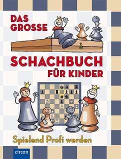 Das große Schachbuch für Kinder von Circon