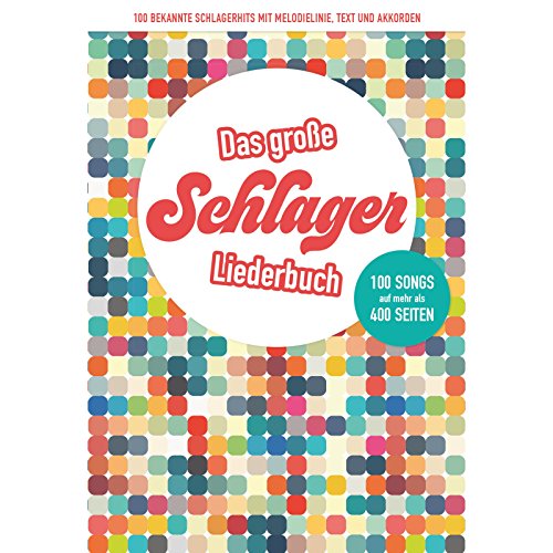 Das große Schlagerliederbuch: 100 bekannte Schlagerhits mit Melodielinie, Text und Akkorden von Bosworth Edition