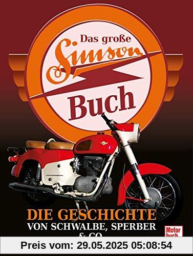 Das große Simson-Buch: Die Geschichte von Schwalbe, Sperber & Co. Das große Simson-Buch: Die Geschichte von Schwalbe, Sperber & Co.