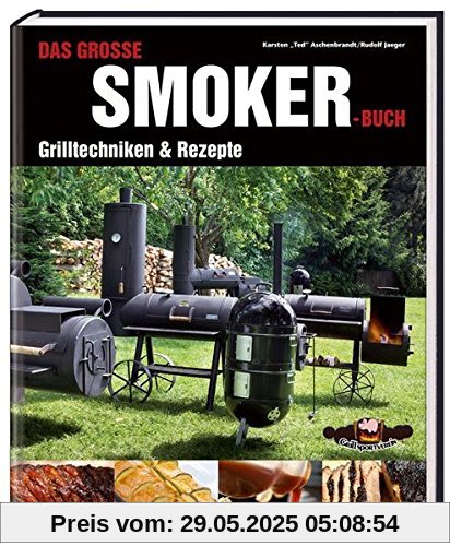 Das große Smokerbuch: Grilltechniken & Rezepte Das große Smokerbuch: Grilltechniken & Rezepte
