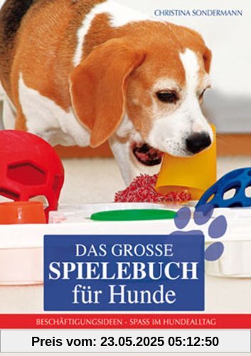 Das große Spielebuch für Hunde: Beschäftigungsideen - Spaß im Hundealltag