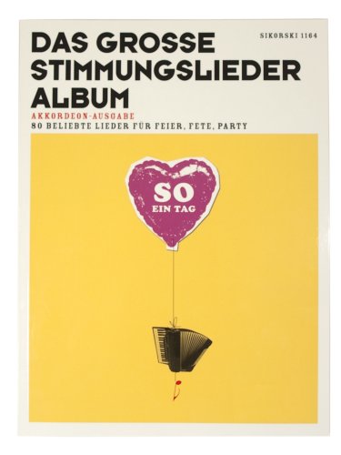 Das große Stimmungslieder-Album (früher: So ein Tag): 80 beliebte Lieder für Feier, Fete, Party. Akkordeon-Ausgabe. Akkordeon.