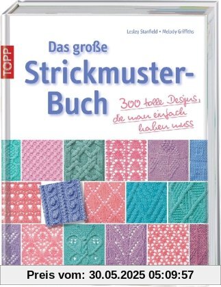 Das große Strickmusterbuch: 300 tolle Designs, die man einfach haben muß