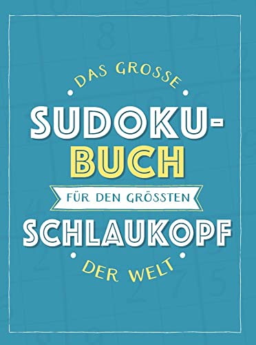Das große Sudoku-Buch für den größten Schlaukopf der Welt: Rätsel-Spaß im Großdruck-Format