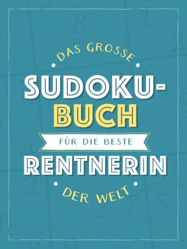 Das große Sudoku-Buch für die beste Rentnerin der Welt: Rätsel-Spaß im Großdruck-Format Das große Sudoku-Buch für die beste Rentnerin der Welt: Rätsel-Spaß im Großdruck-Format