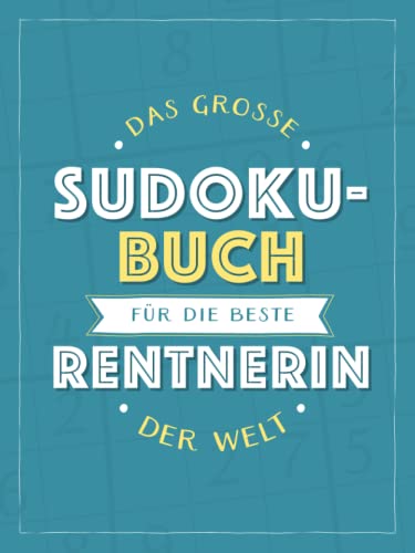 Das große Sudoku-Buch für die beste Rentnerin der Welt: Rätsel-Spaß im Großdruck-Format