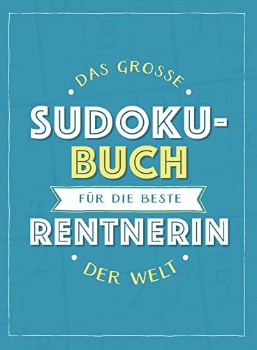 Das große Sudoku-Buch für die beste Rentnerin der Welt: Rätsel-Spaß im Großdruck-Format