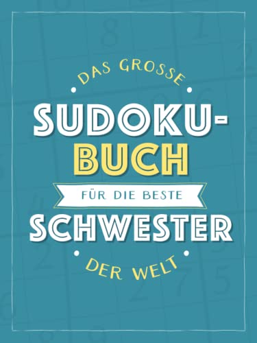 Das große Sudoku-Buch für die beste Schwester der Welt: Rätsel-Spaß im Großdruck-Format