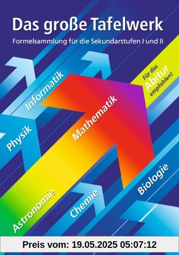 Das große Tafelwerk - Westliche Bundesländer: Mathematik, Physik, Chemie, Astronomie, Informatik, Biologie: Schülerbuch: Ein Tabellen- und Formelwerk ... Unterricht in den Sekundarstufen I und II Das große Tafelwerk - Westliche Bundesländer: Mathematik, Physik, Chemie, Astronomie, Informatik, Biologie: Schülerbuch: Ein Tabellen- und Formelwerk ... Unterricht in den Sekundarstufen I und II