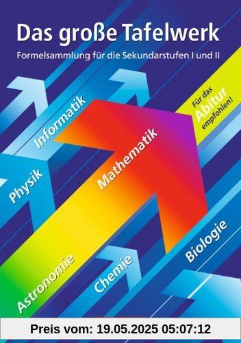 Das große Tafelwerk - Westliche Bundesländer: Mathematik, Physik, Chemie, Astronomie, Informatik, Biologie: Schülerbuch: Ein Tabellen- und Formelwerk ... Unterricht in den Sekundarstufen I und II