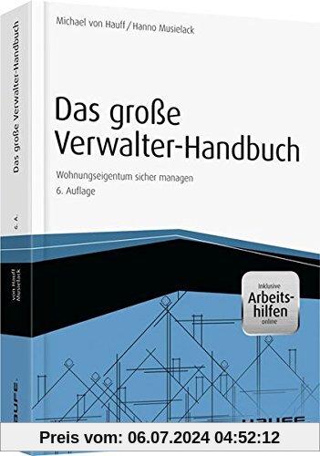 Das große Verwalter-Handbuch - inkl. Arbeitshilfen online: Wohnungseigentum sicher managen (Haufe Fachbuch)