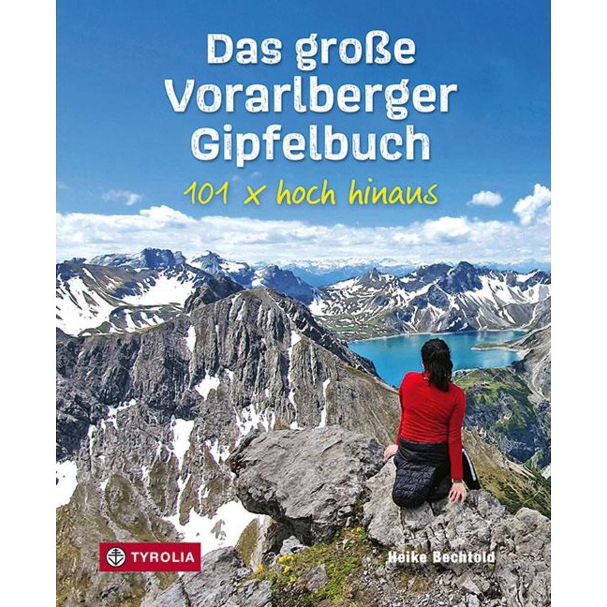 Das große Vorarlberger Gipfelbuch Das große Vorarlberger Gipfelbuch von Tyrolia Verlagsanstalt Gm