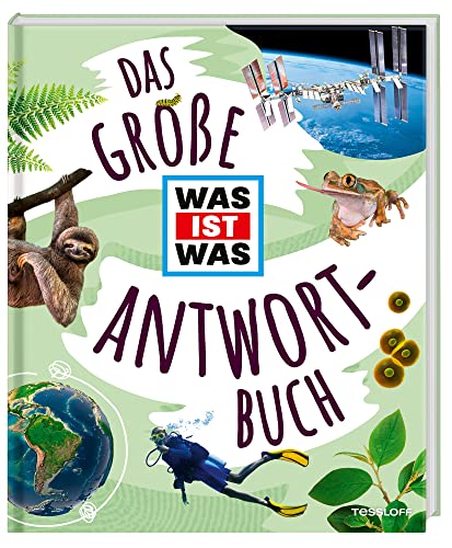 Das große WAS IST WAS Antwortbuch / Ein Sachbuch mit vielen Antworten auf faszinierende Fragen unter anderem über Weltraum, Erde, Technik und Körper / Für Kinder ab 8 Jahren (WAS IST WAS Edition) von Tessloff