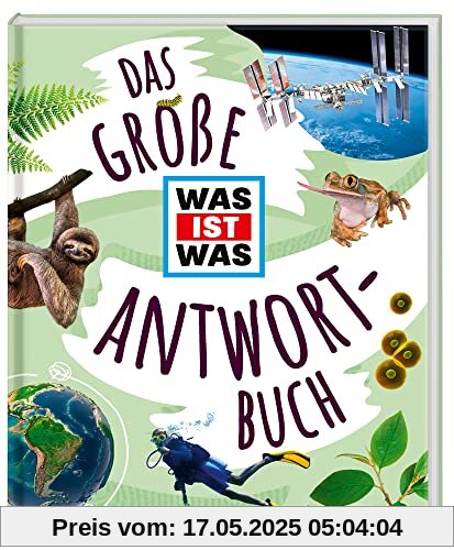 Das große WAS IST WAS Antwortbuch / Ein Sachbuch mit vielen Antworten auf faszinierende Fragen unter anderem über Weltraum, Erde, Technik und Körper / Für Kinder ab 8 Jahren (WAS IST WAS Edition)