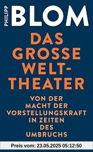 Das große Welttheater: Von der Macht der Vorstellungskraft in Zeiten des Umbruchs