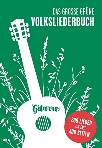 Das große grüne Volksliederbuch Gitarre: 200 Lieder