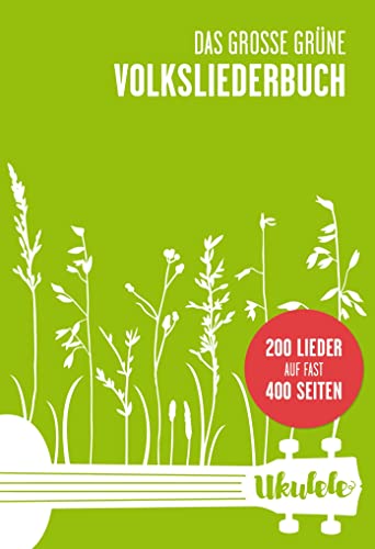 Das große grüne Volksliederbuch Ukulele: 200 Lieder