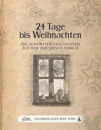 Das große kleine Buch: 24 Tage bis Weihnachten: Die schönsten Geschichten aus der Servus-Familie