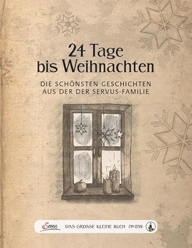 Das große kleine Buch: 24 Tage bis Weihnachten: Die schönsten Geschichten aus der Servus-Familie