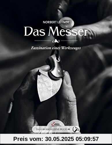 Das große kleine Buch: Das Messer: Faszination eines Werkzeuges