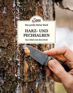 Das große kleine Buch: Harz- und Pechsalben von Servus