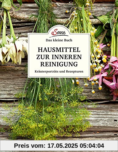 Das große kleine Buch: Hausmittel zur inneren Reinigung: Kräuterportaits und Rezepturen