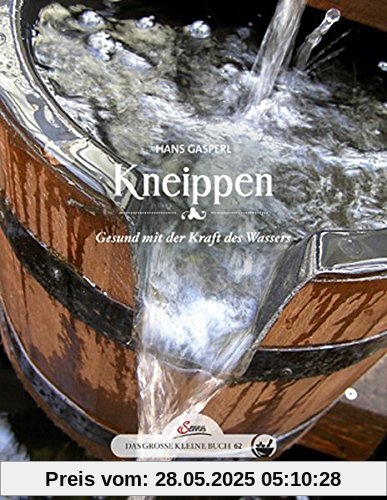 Das große kleine Buch: Kneippen: Gesund mit der Kraft des Wassers Das große kleine Buch: Kneippen: Gesund mit der Kraft des Wassers