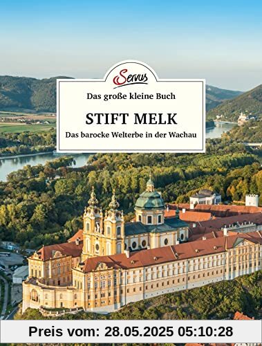 Das große kleine Buch: Stift Melk: Das barocke Welterbe in der Wachau Das große kleine Buch: Stift Melk: Das barocke Welterbe in der Wachau