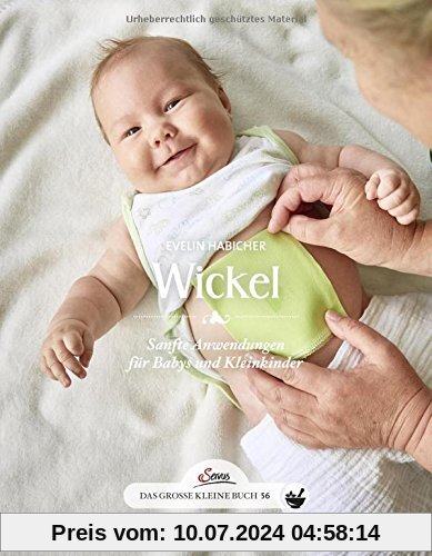 Das große kleine Buch: Wickel: Sanfte Anwendungen für Babys und Kleinkinder