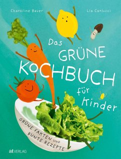 Das grüne Kochbuch für Kinder von AT Verlag