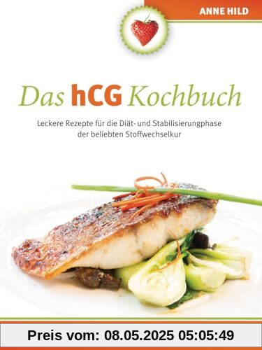 Das hCG Kochbuch: Leckere Rezepte für die Diät- und Stabilisierungphase der beliebten Stoffwechselkur Das hCG Kochbuch: Leckere Rezepte für die Diät- und Stabilisierungphase der beliebten Stoffwechselkur