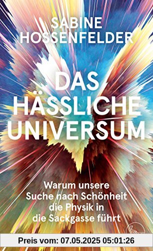 Das hässliche Universum: Warum unsere Suche nach Schönheit die Physik in die Sackgasse führt Das hässliche Universum: Warum unsere Suche nach Schönheit die Physik in die Sackgasse führt