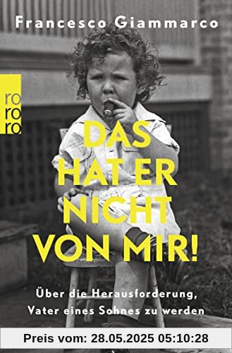Das hat er nicht von mir!: Über die Herausforderung, Vater eines Sohnes zu werden Das hat er nicht von mir!: Über die Herausforderung, Vater eines Sohnes zu werden