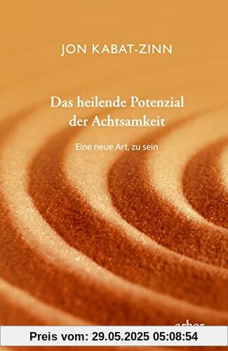 Das heilende Potenzial der Achtsamkeit: Eine neue Art, zu sein