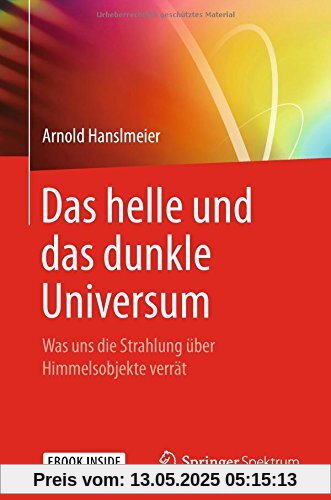 Das helle und das dunkle Universum: Was uns die Strahlung über Himmelsobjekte verrät